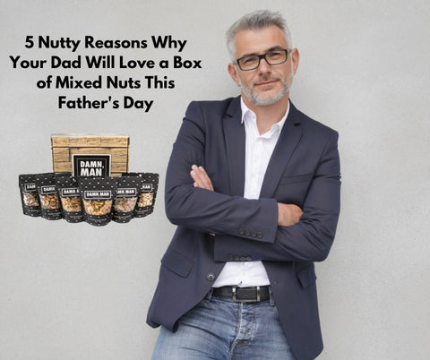 5 Nutty Reasons Why Your Dad Will Love a Box of Mixed Nuts This Father's Day